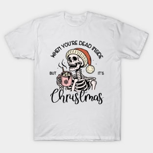 When You Are Dead Inside But It's Christmas Funny Skeleton T-Shirt
